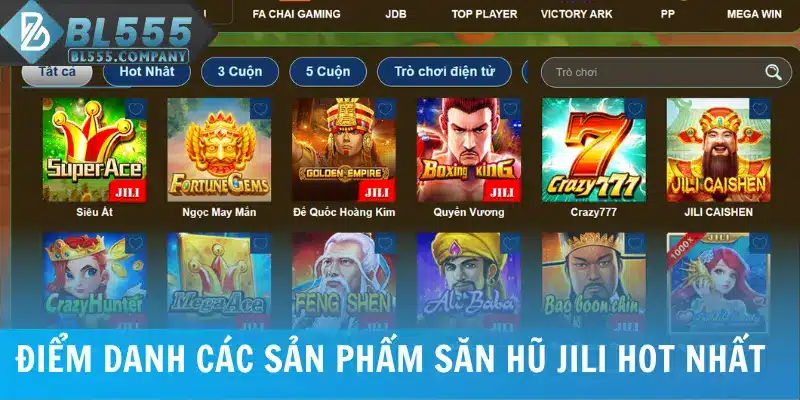 Điểm danh các sản phẩm săn hũ Jili hot nhất