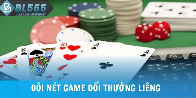 Đôi nét game đổi thưởng Liêng