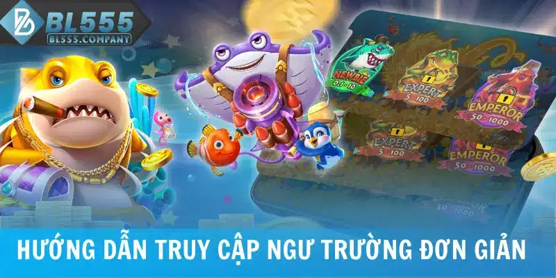 Hướng dẫn truy cập bắn cá xu tại BL555 đơn giản