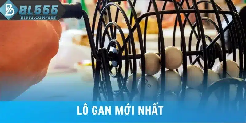 Lô Gan Mới Nhất - Thống Kê Và Chiến Thuật Nuôi Hiệu Quả