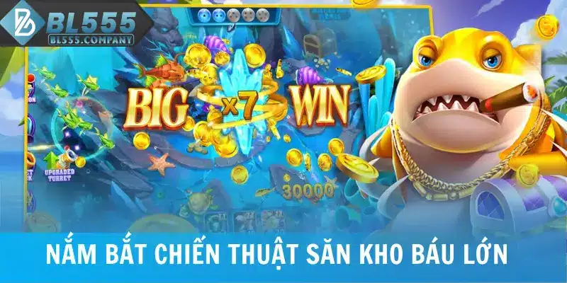 Nắm bắt chiến thuật săn kho báu lớn trong bắn cá ăn xu