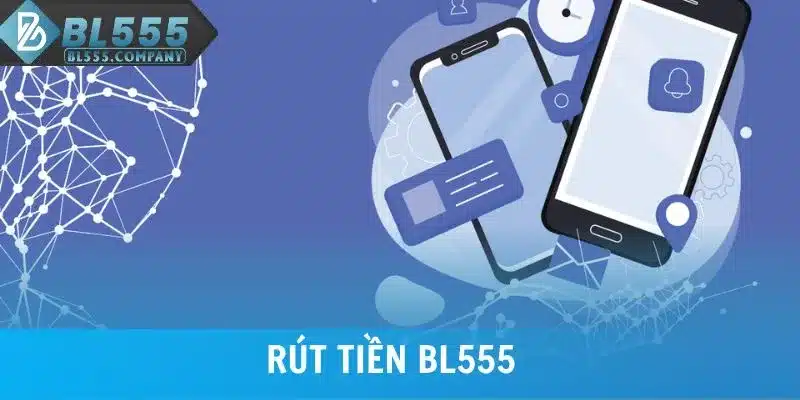 Chi Tiết Quy Trình Rút Tiền BL555 Và Hạn Mức Mới Nhất 2025 4 Chi Tiết Quy Trình Rút Tiền BL555 Và Hạn Mức Mới Nhất 2025