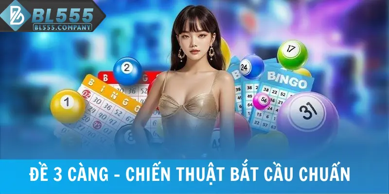 Đề 3 Càng - Chiến Thuật Bắt Cầu Chuẩn Săn Thưởng Lớn