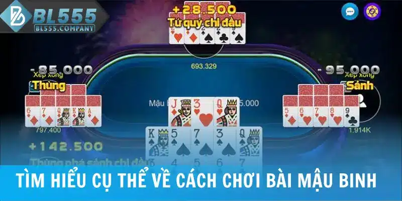 Tìm hiểu cụ thể về cách chơi bài Mậu Binh