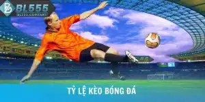 Tỷ Lệ Kèo Bóng Đá - Cập Nhật Thông Tin Mới Nhất Tại BL555